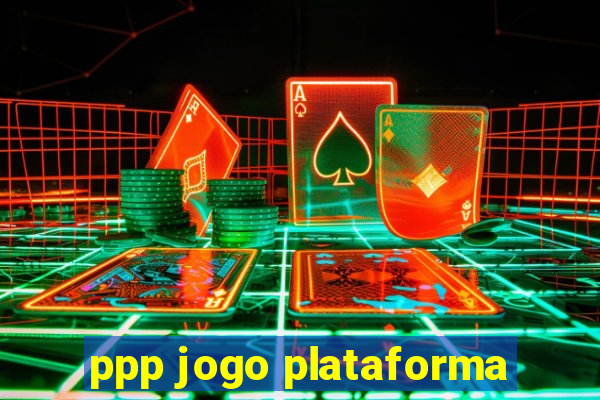 ppp jogo plataforma